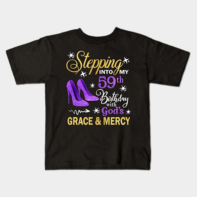 Stepping Into My 59th Birthday With God's Grace & Mercy Bday Kids T-Shirt by MaxACarter